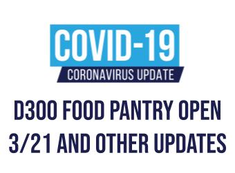 D300 Food Pantry Open March 21 and Important Distribution Updates